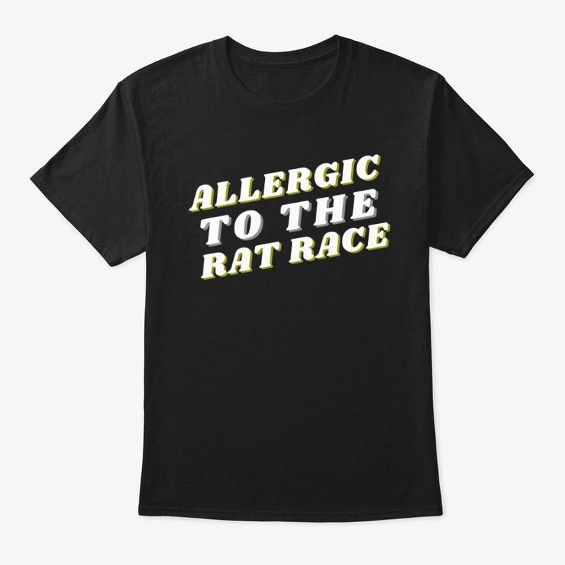 Allergic to the Rat Race